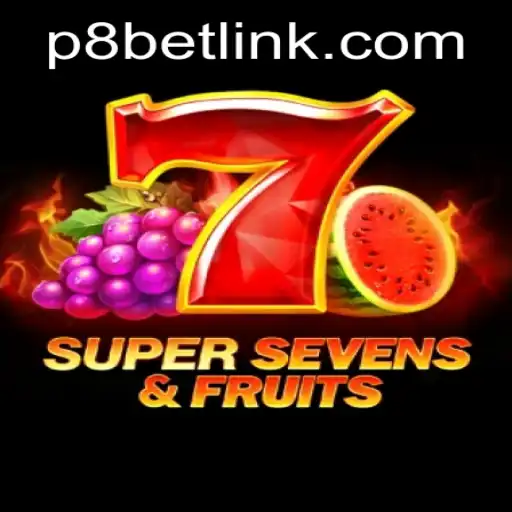 Explore the Thrills of 7SuperSevensFruits at P8.BET Casino