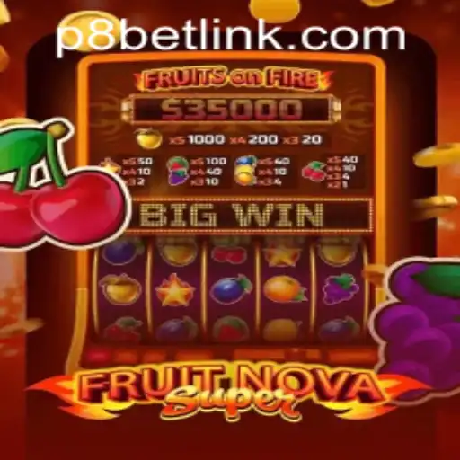 Explore the Exciting World of FruitNovaSuper at P8.BET Casino