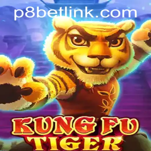 Unleashing the Adventure of KungFuTiger at P8.BET Casino