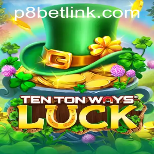 Discover the Exciting World of TenTonWaysLuck at P8.BET Casino