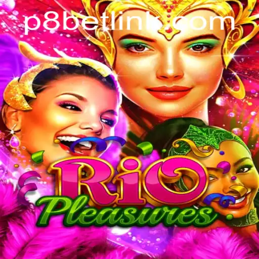 Exploring the Vibrant World of RioPleasures at P8.BET Casino