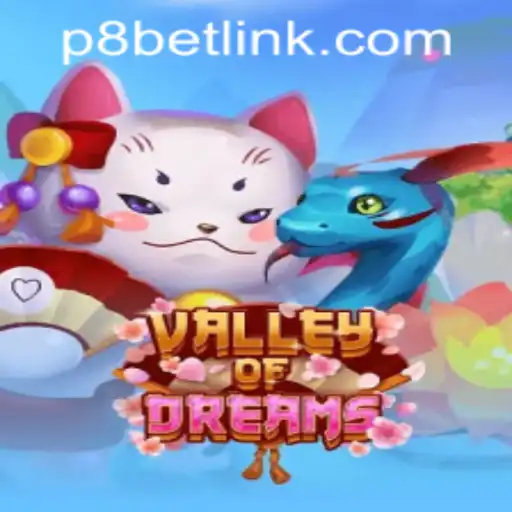Experience the Thrill of ValleyofDreams at P8.BET Casino
